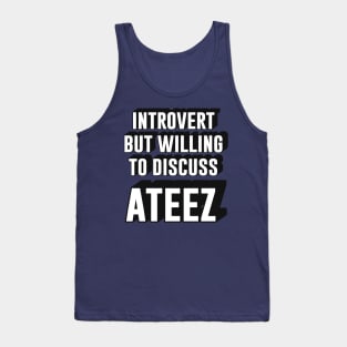 Introvert but willing to discuss Ateez atiny | Morcaworks Tank Top